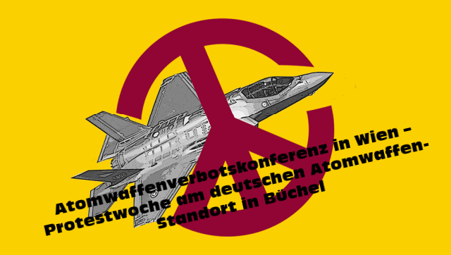 Atomwaffenverbotskonferenz in Wien – Protestwoche am deutschen Atomwaffen-Standort in Büchel