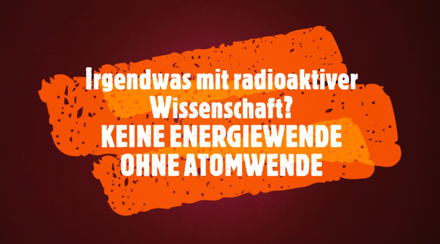 KlimaGerecht und Plutoniumneutral: KEINE ENERGIEWENDE OHNE ATOMWENDE